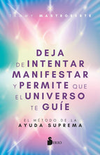 Cargar imagen en el visor de la galería, DEJA DE INTENTAR MANIFESTAR Y PERMITE QUE EL UNIVERSO TE GUIE