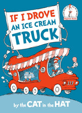 Cargar imagen en el visor de la galería, IF I DROVE AN ICE CREAM TRUCK BY THE CAT IN THE HAT (HC)
