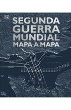 Cargar imagen en el visor de la galería, SEGUNDA GUERRA MUNDIAL MAPA A MAPA (TD)