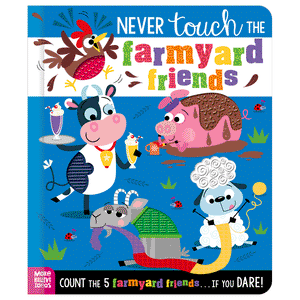 NEVER TOUCH THE FARMYARD FRIENDS