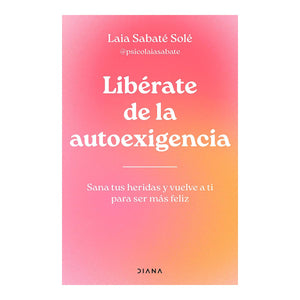 LIBERATE DE LA AUTOEXIGENCIA