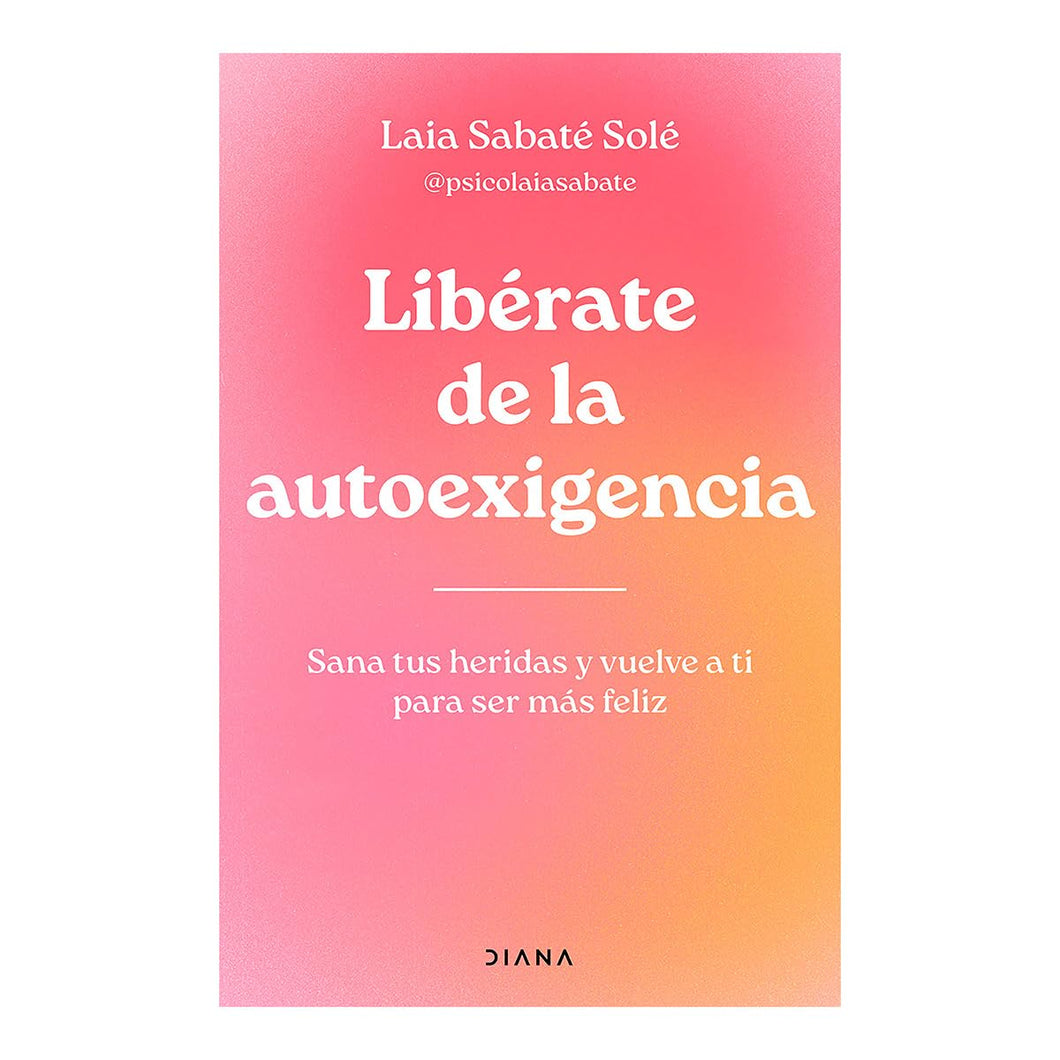 LIBERATE DE LA AUTOEXIGENCIA