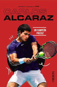 CARLOS ALCARAZ UN CAMPEON PRECOZ