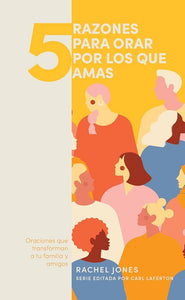 5 RAZONES PARA ORAR POR LOS QUE AMAS