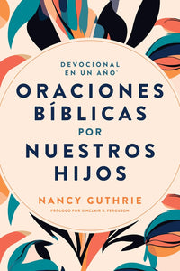DEVOCIONAL EN UN AÑO ORACIONES BIBLICAS POR NUESTROS HIJOS