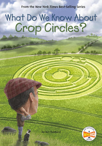 WHAT DO WE KNOW ABOUT CROP CIRCLES