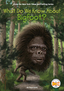 WHAT DO WE KNOW ABOUT BIGFOOT