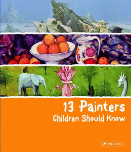 13 PAINTERS CHILDREN SHOULD KNOW (HC)