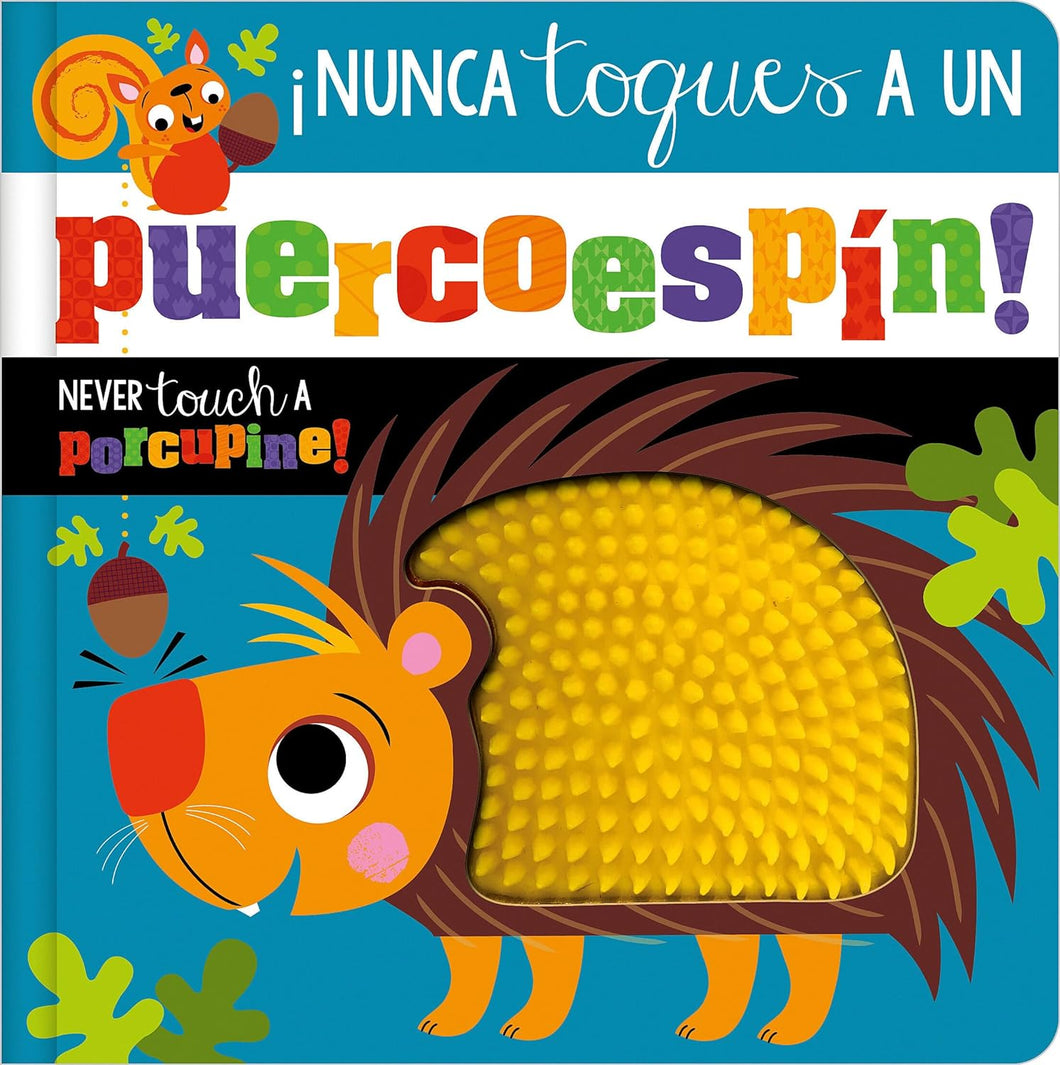 NEVER TOUCH A PORCUPINE! (BILINGUAL SPANISH/ ENGLISH) (BB)