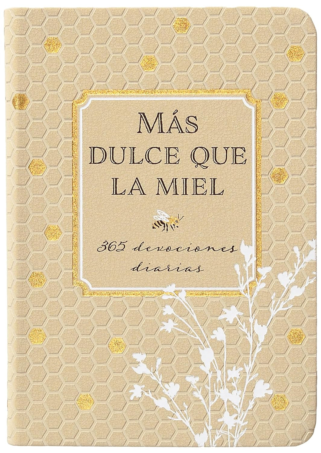 MAS DULCE QUE LA MIEL 365 DEVOCIONES DIARIAS