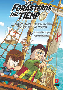 FORASTEROS DEL TIEMPO 18 LA AVENTURA DE LOS BALBUENA CON CRISTOBAL COLON