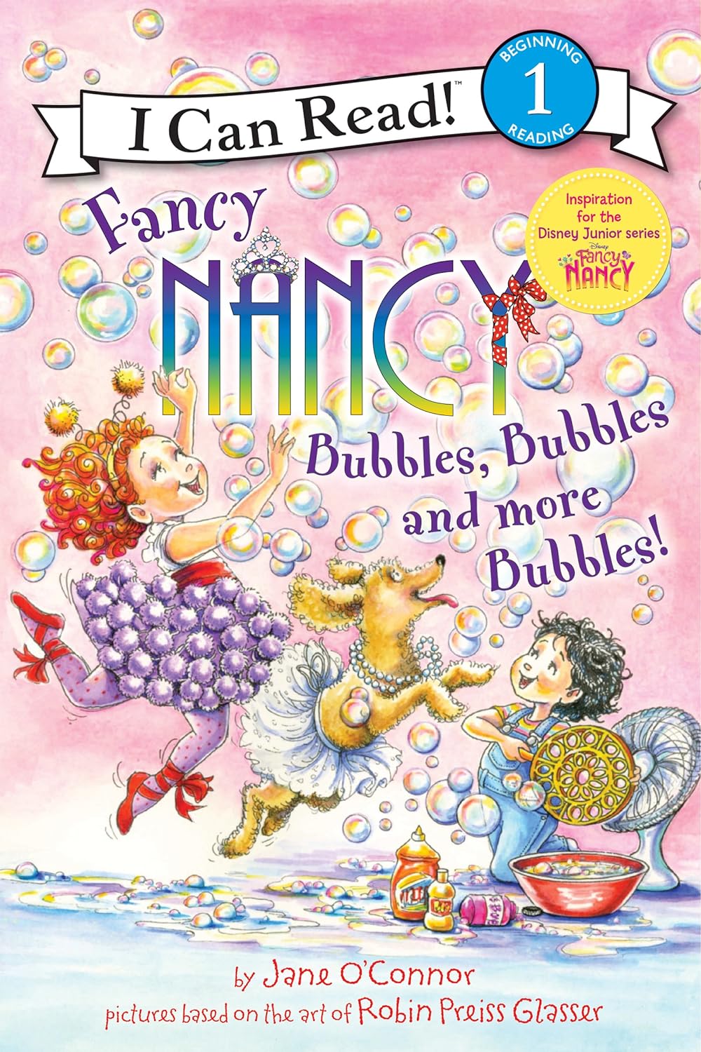 LEVEL 1 FANCY NANCY BUBBLES BUBBLES AND MORE BUBBLES