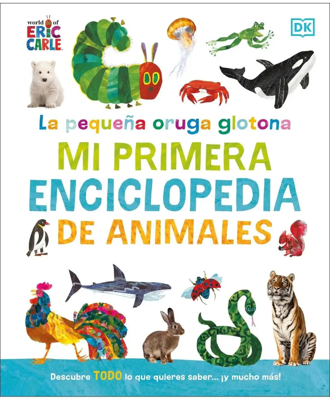 PEQUEÑA ORUGA GLOTONA MI PRIMERA ENCICLOPEDIA DE ANIMALES (TD)