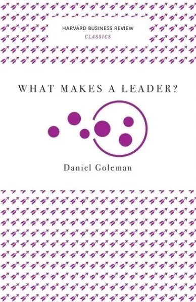 WHAT MAKES A LEADER (HARVARD BUSINESS REVIEW CLASSICS)