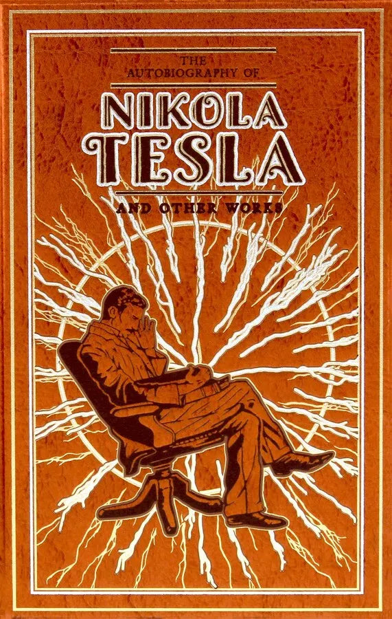 AUTOBIOGRAPHY OF NIKOLA TESLA AND OTHER WORKS (HC)