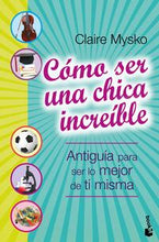 Cargar imagen en el visor de la galería, COMO SER UNA CHICA INCREIBLE
