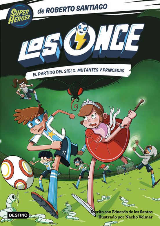 ONCE 04 EL PARTIDO DEL SIGLO MUTANTES Y PRINCESAS