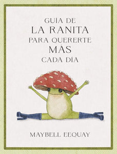 GUIA DE LA RANITA PARA QUERERTE MAS CADA DIA (TD)