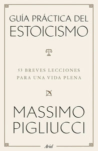 GUIA PRACTICA DEL ESTOICISMO