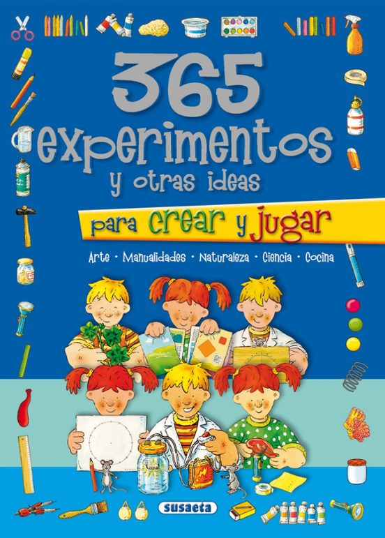 365 EXPERIMENTOS Y OTRAS IDEAS PARA CREAR Y JUGAR (TD) (S0011008)