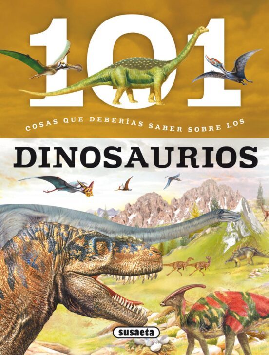 101 COSAS QUE DEBERIAS SABER SOBRE LOS DINOSAURIOS (S2014003)