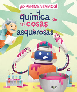 EXPERIMENTAMOS LA QUIMICA DE LAS COSAS ASQUEROSAS