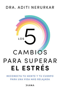 5 CAMBIOS PARA SUPERAR EL ESTRES