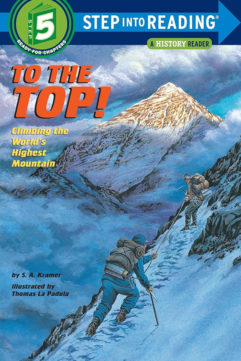 STEP 5 TO THE TOP CLIMBING THE WORLDS HIGHEST MOUNTAIN (A HISTORY READER)