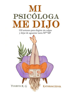 MI PSICOLOGA ME DIJO
