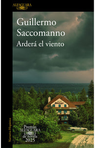 ARDERA EL VIENTO (PREMIO ALFAGUARA 2025)
