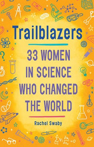 TRAILBLAZERS 33 WOMEN IN SCIENCE WHO CHANGED THE WORLD