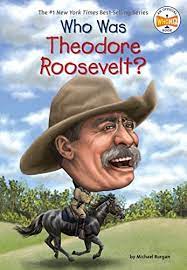 WHO WAS THEODORE ROOSEVELT