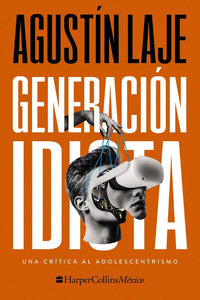 GENERACION IDIOTA UNA CRITICA AL ADOLESCENTRISMO