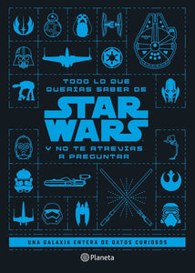 TODO LO QUE QUERIAS SABER DE STAR WARS Y NO TE ATREVIAS A PREGUNTAR