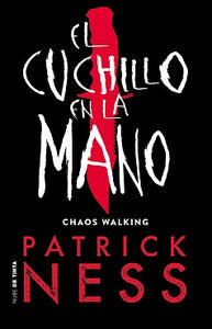 CHAOS WALKING 1 EL CUCHILLO EN LA MANO