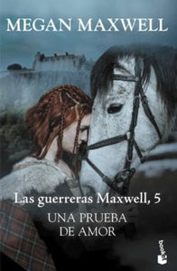 GUERRERAS MAXWELL 5 UNA PRUEBA DE AMOR