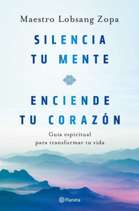 SILENCIA TU MENTE ENCIENDE TU CORAZON