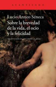 SOBRE LA BREVEDAD DE LA VIDA EL OCIO Y LA FELICIDAD