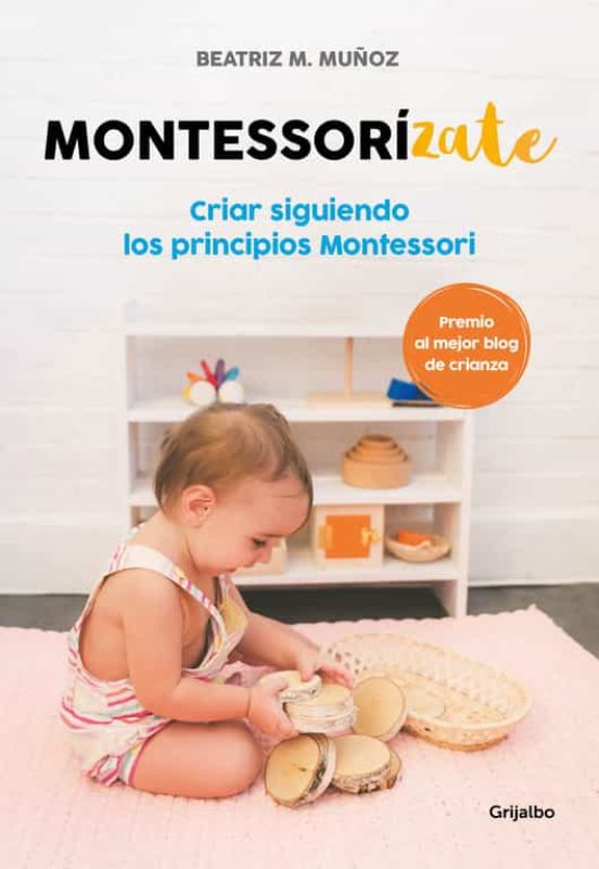 MONTESSORIZATE (CRIAR SIGUIENDO LOS PRINCIPIOS MONTESSORI)