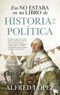 ESO NO ESTABA EN MI LIBRO DE HISTORIA DE LA POLITICA
