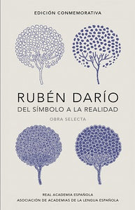 RUBEN DARIO DEL SIMBOLO A LA REALIDAD (EDICION CONMEMORATIVA RAE)