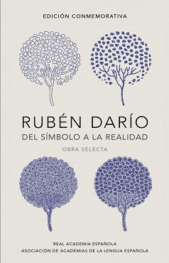 RUBEN DARIO DEL SIMBOLO A LA REALIDAD (EDICION CONMEMORATIVA RAE)