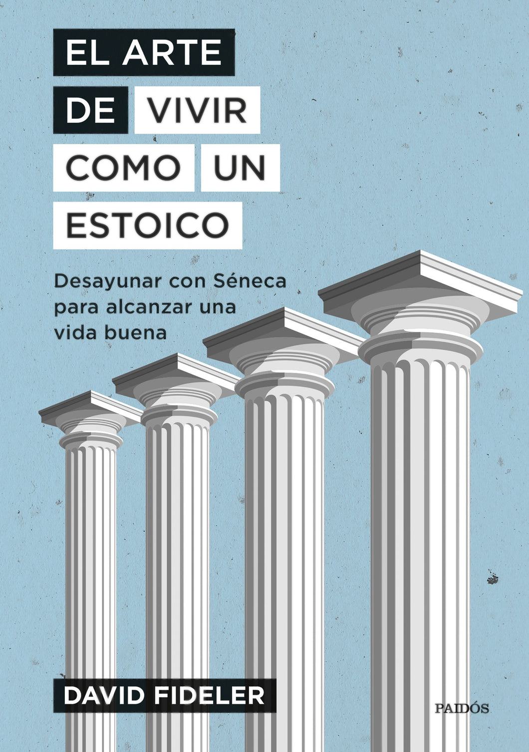 ARTE DE VIVIR COMO UN ESTOICO