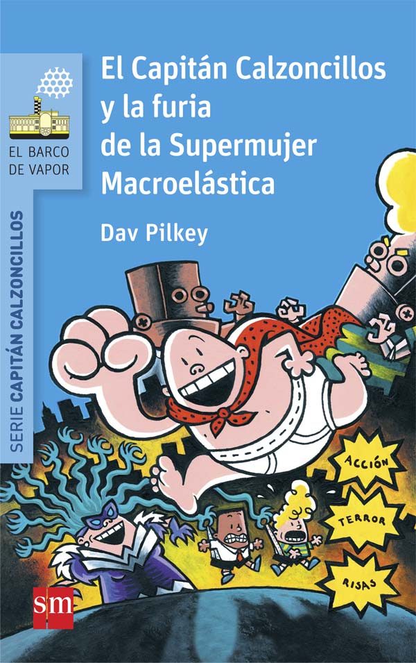 CAPITAN CALZONCILLOS Y LA FURIA DE LA SUPERMUJER MACROELASTICA –  Internacional Libros . Regalos