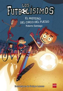 FUTBOLISIMOS 8 EL MISTERIO DEL CIRCO DE FUEGO