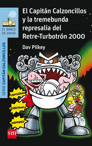 CAPITAN CALZONCILLOS Y LA TREMEBUNDA REPRESALIA DEL RETRE TURBOTRON 2000