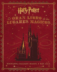 GRAN LIBRO DE LOS LUGARES MAGICOS DE HARRY POTTER