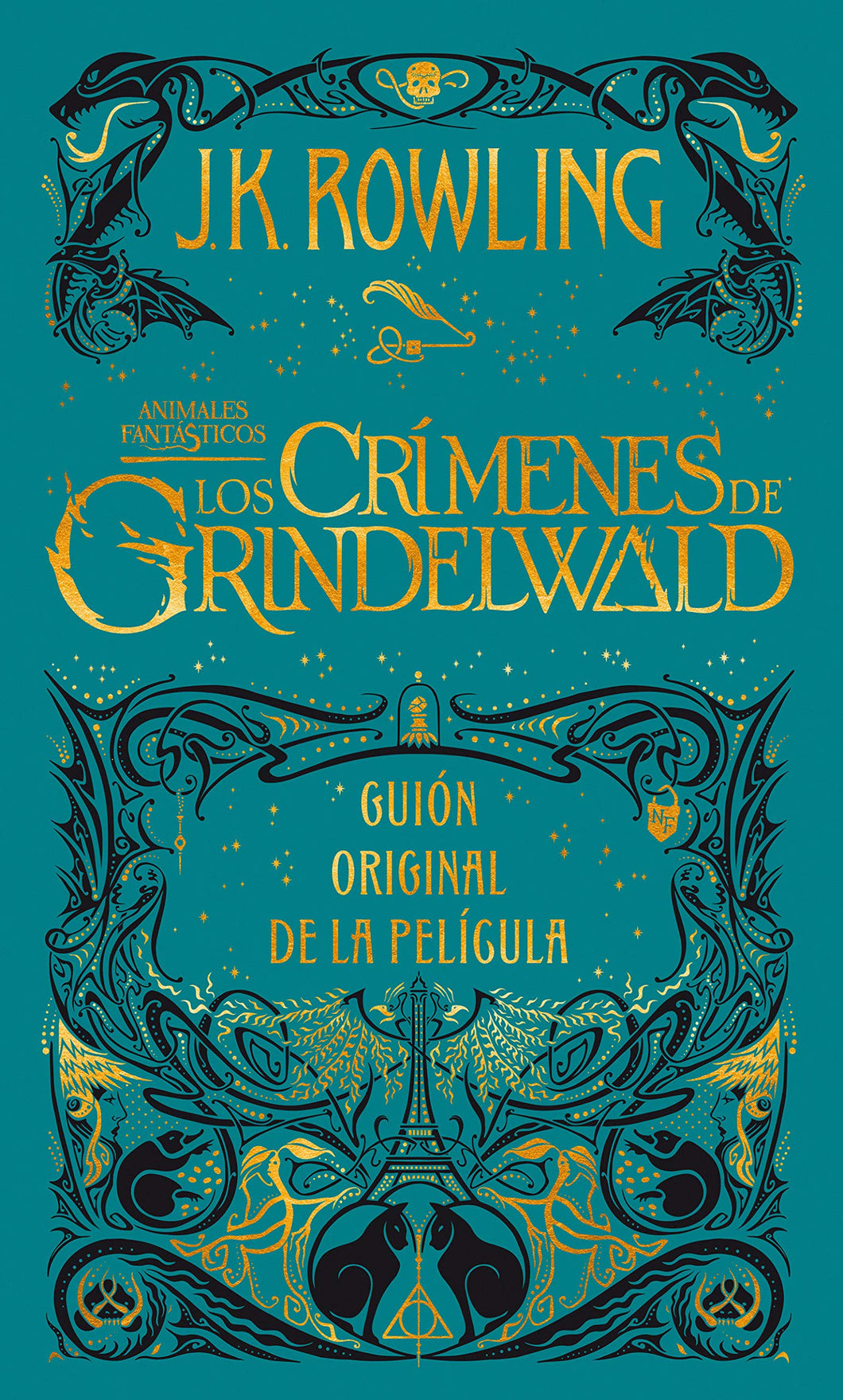 ANIMALES FANTASTICOS LOS CRIMENES DE GRINDELWALD (EL GUION ORIGINAL)