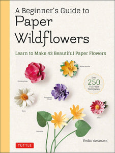 BEGINNERS GUIDE TO PAPER WILDFLOWERS