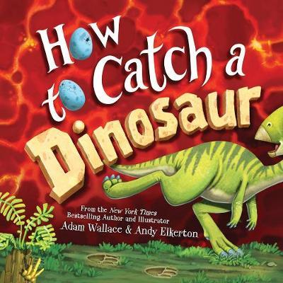HOW TO CATCH A DINOSAUR (HC)